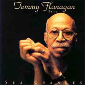 Tommy Flanagan Trio - Sea Changes