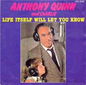 Anthony Quinn And Charlie  - Life Itself Will Let You Know
