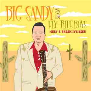 Big Sandy And His Fly-Rite Boys - What A Dream It's Been