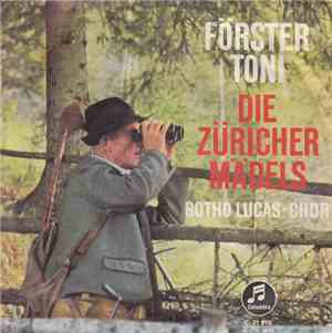Botho Lucas-Chor - Förster Toni / Die Züricher Mädels