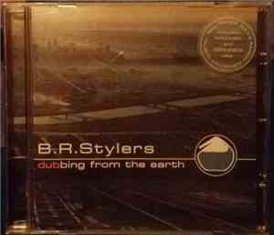B.R. Stylers - Dubbing From The Earth