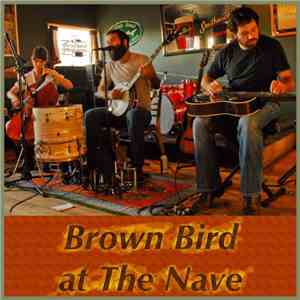 Brown Bird  - Brown Bird At The Nave