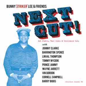 Bunny 'Striker' Lee - Next Cut! (Dub Plates, Rare Sides & Unreleased Cuts)