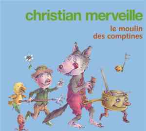 Christian Merveille - Le Moulin Des Comptines