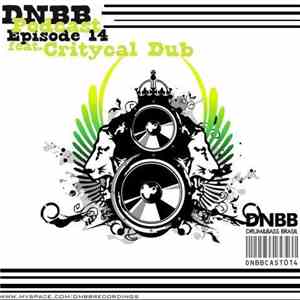 Critycal Dub - DNBB PODCAST - Episode 14