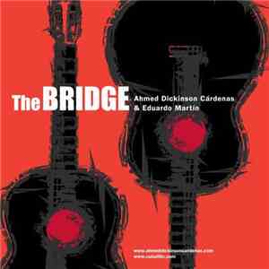 Eduardo Martin , Ahmed Dickinson Cárdenas - The Bridge