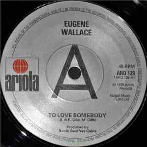 Eugene Wallace - To Love Somebody