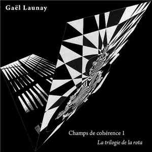 Gaël Launay - Champs De Cohérence 1 : La Trilogie De La Rota