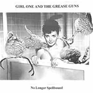 Girl One And The Grease Guns - No Longer Spellbound