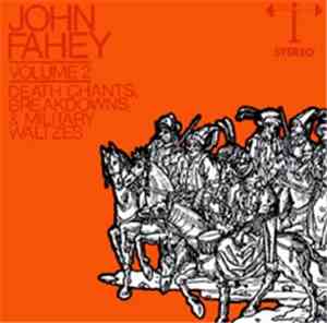 John Fahey - Volume 2 / Death Chants, Breakdowns & Military Waltzes