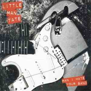 Little Man Tate - Man I Hate Your Band