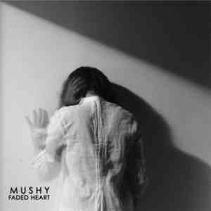 Mushy - Faded Heart