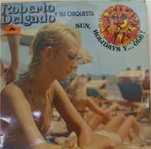 Roberto Delgado & His Orchestra - Sun, Holidays Y Ole!