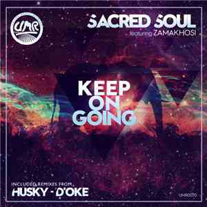 Sacred Soul Featuring Zamakhosi - Keep On Going