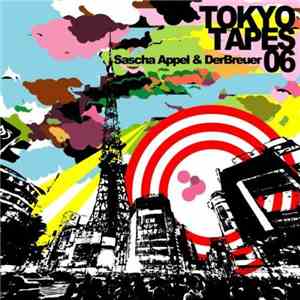 Sascha Appel & DerBreuer - Tokyo Tapes 06 Vol. 1