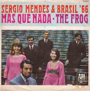 Sergio Mendes & Brasil '66 - Mas Que Nada /  The Frog