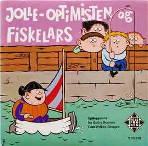 Spilopperne Fra Solby Scenen, Tom Wilkes Gruppe - Jolle-Optimisten / Fiskelars