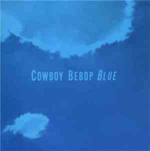 The Seatbelts - Cowboy Bebop Blue