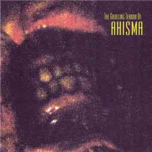 Ahisma - The Grueling Terror Of: