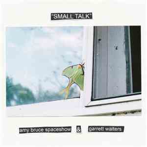 Amy Bruce Spaceshow / Garrett Walters - Small Talk