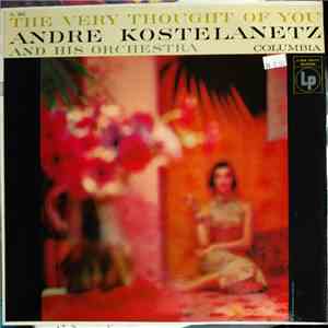 André Kostelanetz And His Orchestra - The Very Thought of You