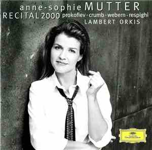 Anne-Sophie Mutter, Lambert Orkis - Anne-Sophie Mutter: Recital 2000