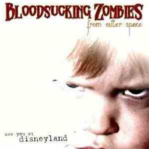 Bloodsucking Zombies From Outer Space - See You At Disneyland