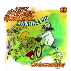 Csukás István - A Nagy Ho-ho-ho-horgász Kórházban 02. - Csodaszemüveg