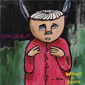 Dinosaur Jr - Without A Sound