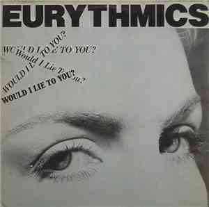 Eurythmics - Would I Lie To You?