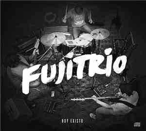 Fujitrio - Hoy Existo
