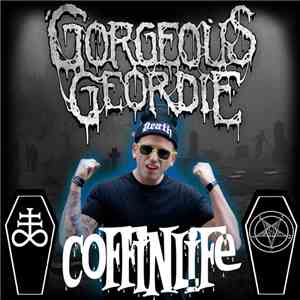 Gorgeous Geordie - Coffinlife