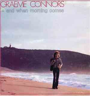 Graeme Connors - And When The Morning Comes