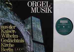 Hanns-Martin Lehning - Orgelmusik Aus Der Kaiser Wilhelm Gedächtniskirche B ...