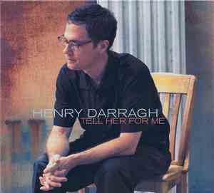 Henry Darragh - Tell Her For Me