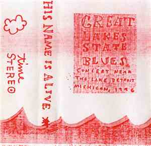 His Name Is Alive - Great Lakes State Blues