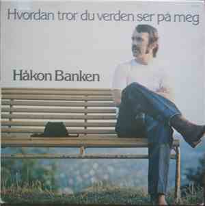 Håkon Banken - Hvordan Tror Du Verden Ser På Meg