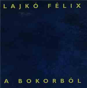 Lajkó Félix - A Bokorból
