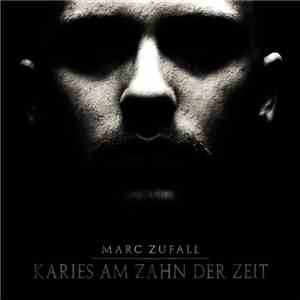 Marc Zufall - Karies Am Zahn Der Zeit