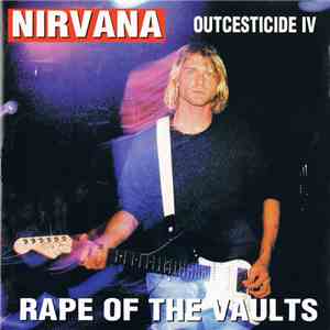 Nirvana - Outcesticide IV • Rape Of The Vaults