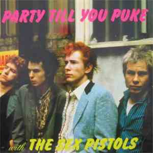 Sex Pistols - Party Till You Puke With The Sex Pistols