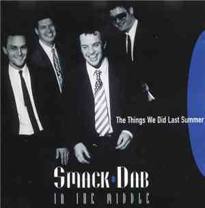 Smack Dab In The Middle - The Things We Did Last Summer
