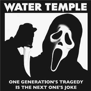 Water Temple - One Generation's Tragedy Is The Next One's Joke