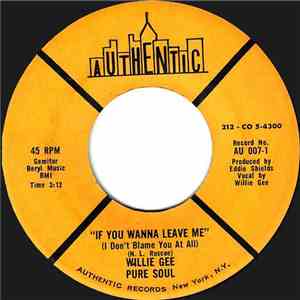 Willie Gee Pure Soul - If You Wanna Leave Me / You Left Me Standing