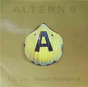 Altern 8 - Full On .. Mask Hysteria