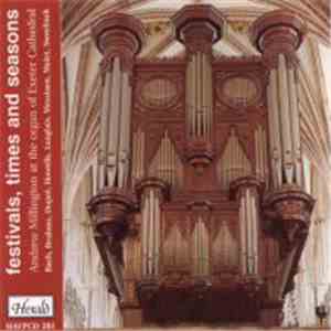 Andrew Millington - Festival, Times And Seasons - Organ Music From Exeter C ...