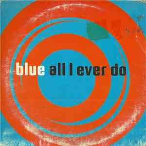 Blue  - All I Ever Do