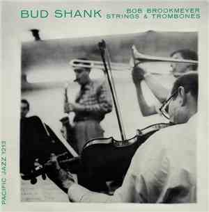 Bud Shank, Bob Brookmeyer - Strings & Trombones (The Saxophone Artistry Of  ...