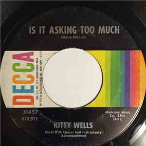 Kitty Wells - Is It Asking Too Much / Cold And Lonely (Is The Forecast For  ...