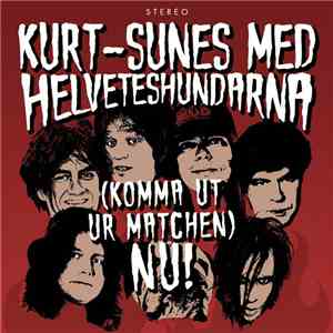 Kurt-Sunes Med Helveteshundarna - (Komma Ut Ur Matchen) Nu!